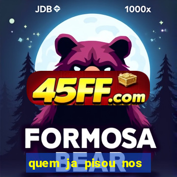 quem ja pisou nos santos dos santos letra